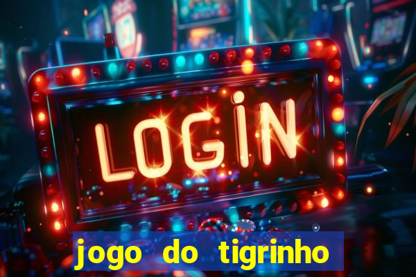 jogo do tigrinho aposta minima